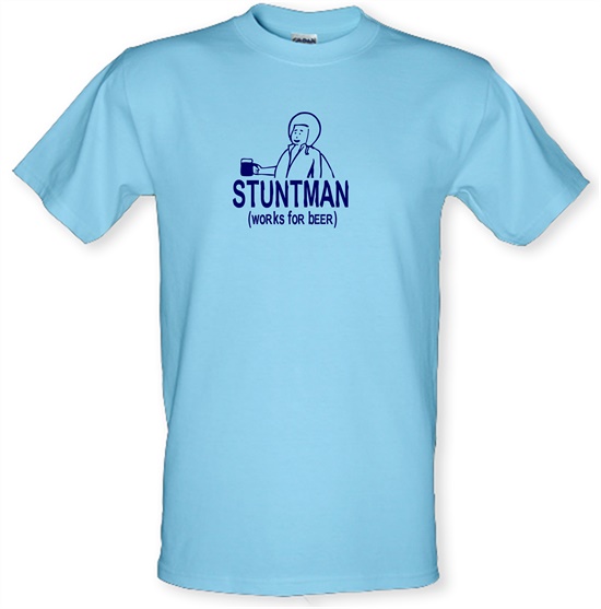 Stuntman Works For Beer t-shirts
